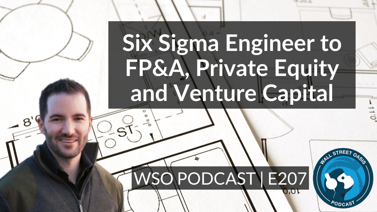 WSO Podcast E207 Six Sigma Engineer to FP&A, Private Equity and